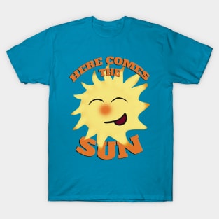 Here comes the sun T-Shirt